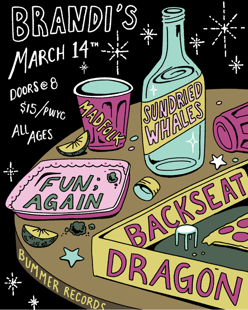 BACKSEAT DRAGON + SUNDRIED WHALES + MADFOLK + FUN AGAIN